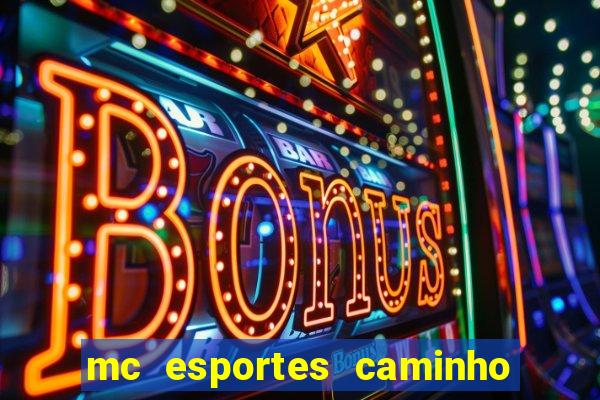 mc esportes caminho da sorte